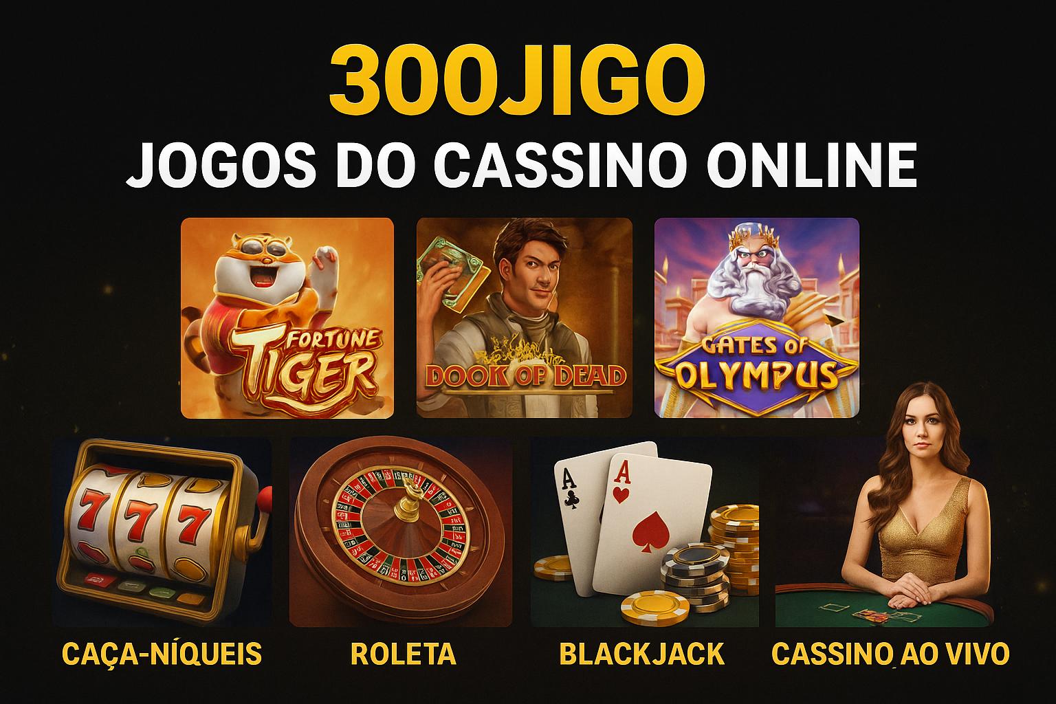 Jogos de cassino online inovadores e emocionantes na 300JIGO